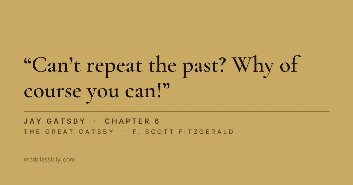 The line "Can't repeat the past? Why of course you can!" from The Great Gatsby, chapter 6